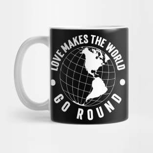 Love Makes the World Go Round Mug
